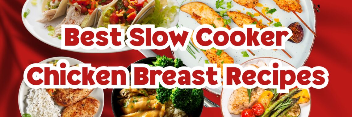 Best Slow Cooker Chicken Breast Recipes